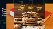 About For Books  Sally's Cookie Addiction: Irresistible Cookies, Cookie Bars, Shortbread, and More