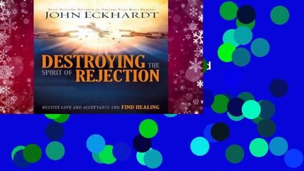 Trial New Releases  Destroying the Spirit of Rejection: Receive Love and Acceptance and Find
