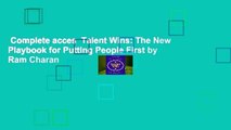 Complete acces  Talent Wins: The New Playbook for Putting People First by Ram Charan