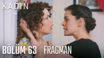 Kadın 63. Bölüm Fragmanı