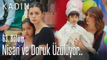 Nisan ve Doruk üzülüyor.. - Kadın 63. Bölüm