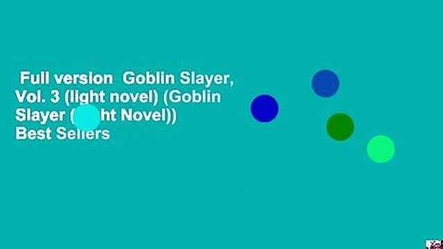 Full version Goblin Slayer, Vol. 3 (light novel) (Goblin Slayer (Light Novel)) Best Sellers