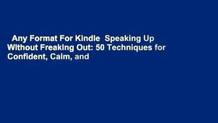 Any Format For Kindle  Speaking Up Without Freaking Out: 50 Techniques for Confident, Calm, and