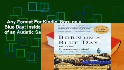 Any Format For Kindle  Born on a Blue Day: Inside the Extraordinary Mind of an Autistic Savant