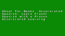 About For Books  Accelerated Spanish: Learn Fluent Spanish with a Proven Accelerated Learning