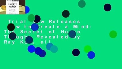 Trial New Releases  How to Create a Mind: The Secret of Human Thought Revealed by Ray Kurzweil