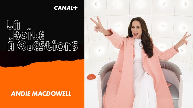 La Boîte à Questions de Andie MacDowell – 21/05/2019