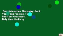 Complete acces  Namaslay: Rock Your Yoga Practice, Tap Into Your Greatness,  Defy Your Limits by