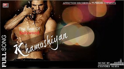Khamoshiyan-Muqammal Kar Mujhe #Romantic Song Of Bollywood #Chandra Surya #Affection Music Records