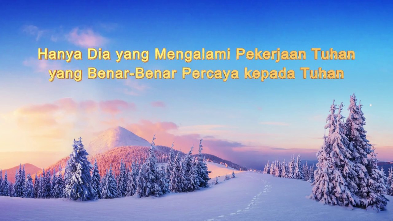 Bacaan Firman Tuhan | Hanya Dia Yang Mengalami Pekerjaan Tuhan Yang Benar-Benar Percaya Kepada Tuhan