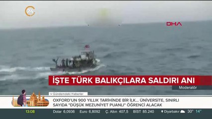 Türk balıkçılara açılan ateş kamerada