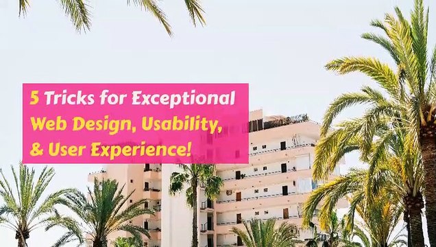5 TRICKS FOR EXCEPTIONAL WEB DESIGN USABILITY USER EXPERIENCE