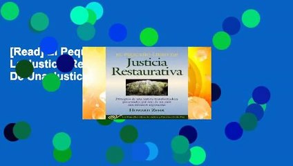 [Read] El Pequeno Libro De La Justicia Restaurativa: Principios De Una Justicia Trasnformadora