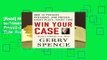 [Read] Win Your Case: How to Present, Persuade, and Prevail--Every Place, Every Time  For Free