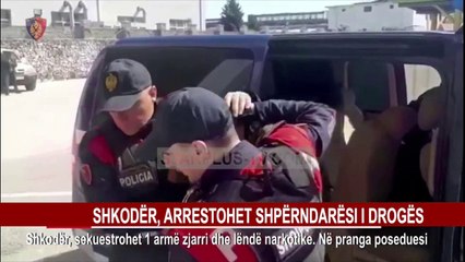 SHKODËR, ARRESTOHET SHPËRNDARËSI I DROGËS