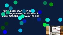 Full E-book  OCA/OCP Java SE 8 Programmer Certification Kit: Exam 1Z0-808 and Exam 1Z0-809