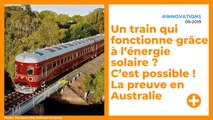 Un train qui fonctionne grâce à l’énergie solaire ? C’est possible ! La preuve en Australie.