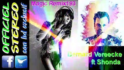 Magic Remix193 - Bernard Vereecke ft Shonda (Video sound HD)