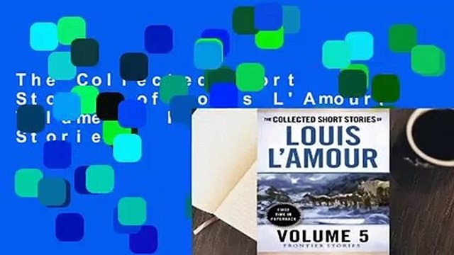 The Collected Short Stories of Louis L'Amour, Volume 5: Frontier Stories