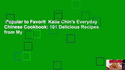 Popular to Favorit  Katie Chin's Everyday Chinese Cookbook: 101 Delicious Recipes from My