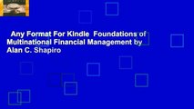 Any Format For Kindle  Foundations of Multinational Financial Management by Alan C. Shapiro