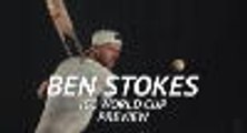 Ben Stokes ICC  World Cup preview