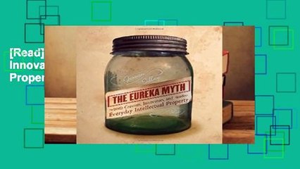 [Read] The Eureka Myth: Creators, Innovators, and Everyday Intellectual Property  For Trial