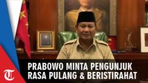 Melalui Rekaman Video, Prabowo Minta Pengunjuk Rasa Pulang dan Beristirahat