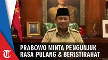 Melalui Rekaman Video, Prabowo Minta Pengunjuk Rasa Pulang dan Beristirahat
