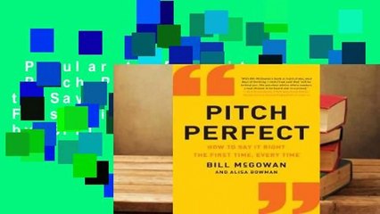 Popular to Favorit  Pitch Perfect: How to Say It Right the First Time, Every Time by Bill McGowan