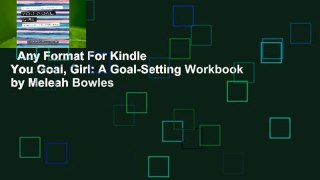 Any Format For Kindle  You Goal, Girl: A Goal-Setting Workbook by Meleah Bowles