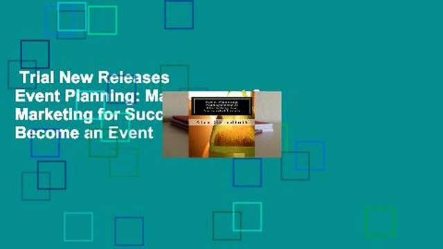 Trial New Releases Event Planning: Management & Marketing for Successful Events: Become an Event