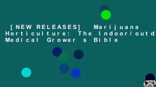 [NEW RELEASES]  Marijuana Horticulture: The Indoor/outdoor Medical Grower s Bible