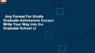 Any Format For Kindle  Graduate Admissions Essays: Write Your Way into the Graduate School of