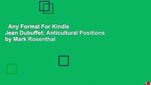 Any Format For Kindle  Jean Dubuffet: Anticultural Positions by Mark Rosenthal