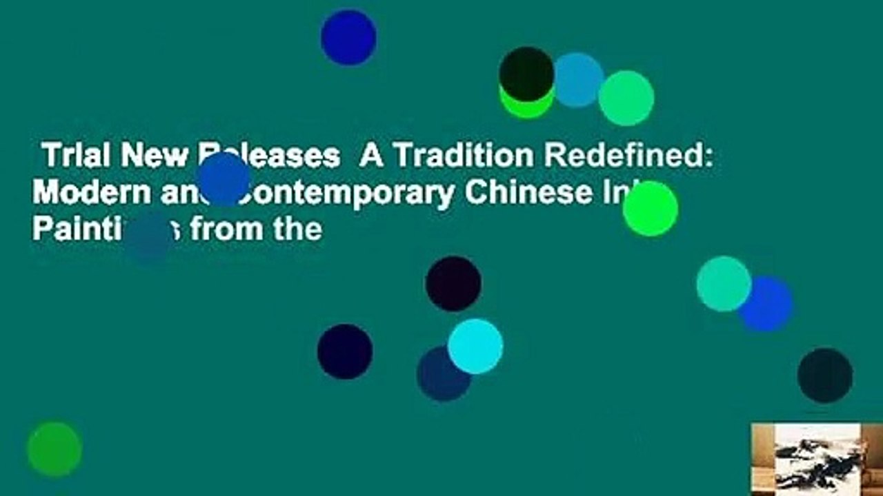 Trial New Releases  A Tradition Redefined: Modern and Contemporary Chinese Ink Paintings from the
