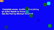 Complete acces  Audition: Everything an Actor Needs to Know to Get the Part by Michael Shurtleff