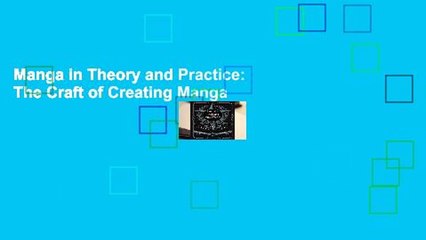 Manga in Theory and Practice: The Craft of Creating Manga
