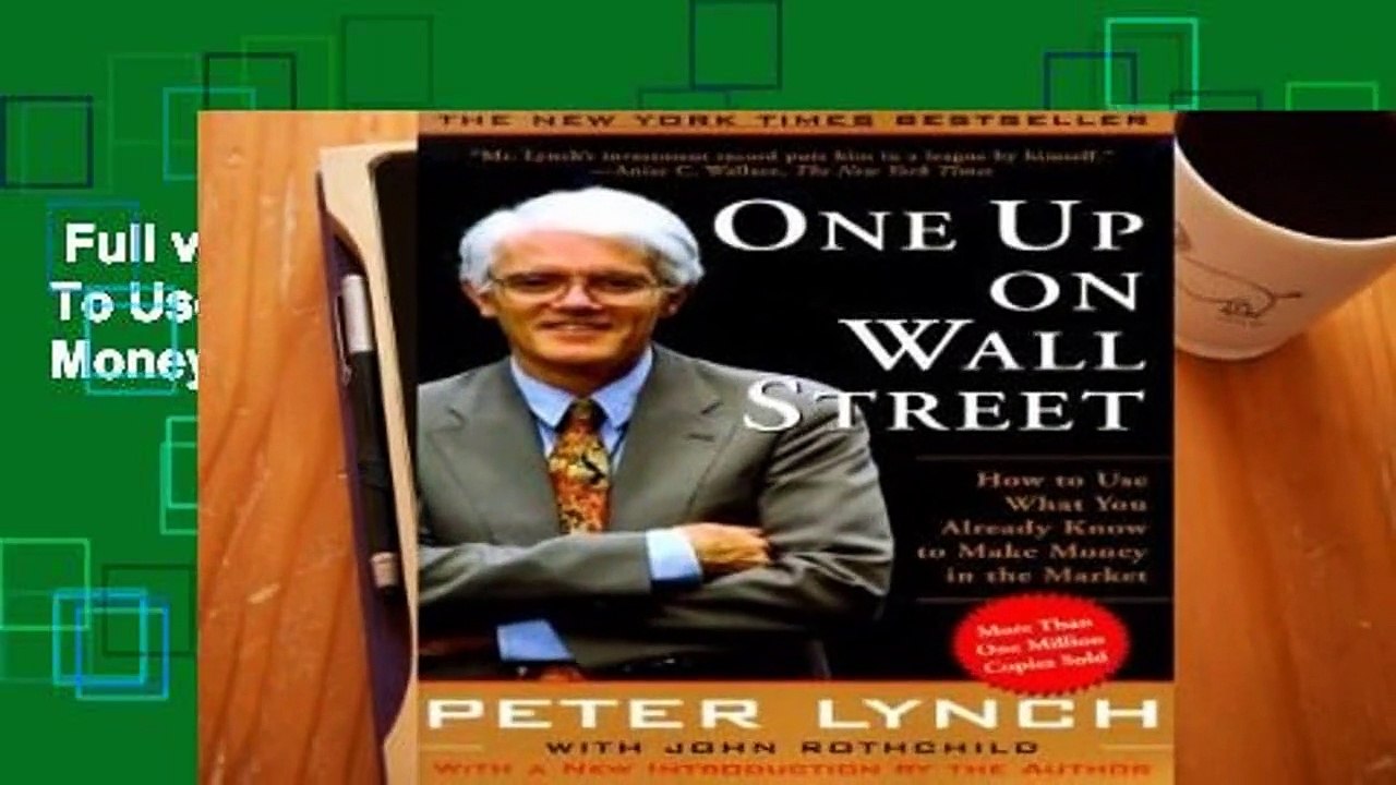 Full version  One Up On Wall Street: How To Use What You Already Know To Make Money In The Market