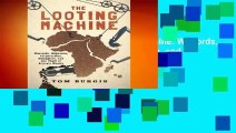 Complete acces  The Looting Machine: Warlords, Oligarchs, Corporations, Smugglers, and the Theft