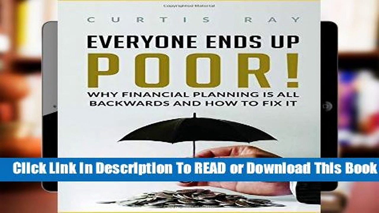 Everyone Ends Up Poor!: Why Financial Planning Is All Backwards And How To Fix It  Review