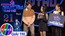 THVL | Truy tìm cao thủ - Tập 21: Diễn viên Thùy Anh, Mai Bảo Ngọc, Tấn Phát, Thanh Tùng