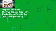 Popular to Favorit  The Two-Income Trap: Why Middle-Class Parents Are (Still) Going Broke by