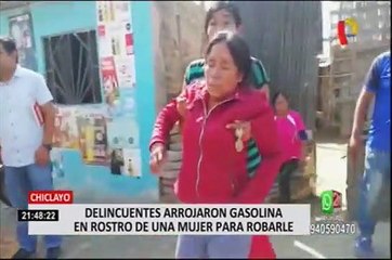 Chiclayo: delincuentes arrojan gasolina en rostro de mujer para robarle
