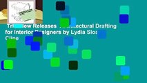Trial New Releases  Architectural Drafting for Interior Designers by Lydia Sloan Cline