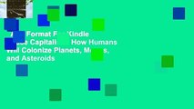 Any Format For Kindle  Space Capitalism: How Humans Will Colonize Planets, Moons, and Asteroids