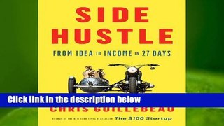 Popular to Favorit  Side Hustle: From Idea to Income in 27 Days by Chris Guillebeau