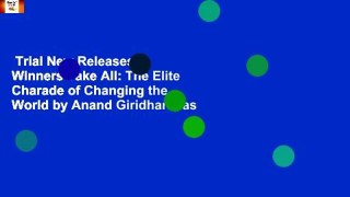 Trial New Releases  Winners Take All: The Elite Charade of Changing the World by Anand Giridharadas
