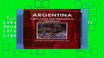 Full version  Argentina Labor Laws and Regulations Handbook: Strategic Information and Basic Laws
