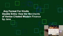 Any Format For Kindle  Double Entry: How the Merchants of Venice Created Modern Finance by Jane